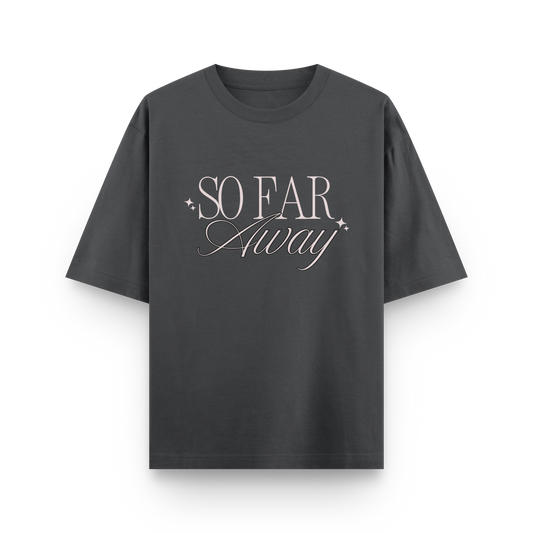 So Far Away Tee