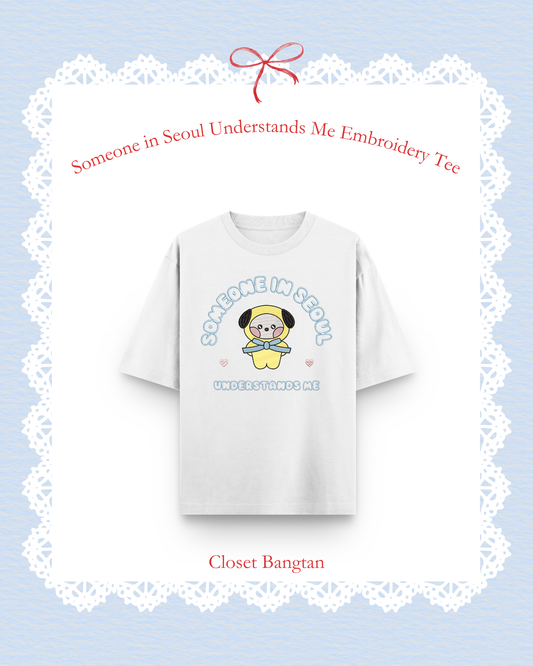 Someone in Seoul Understands Me — Embroidery Tee 🐥💛